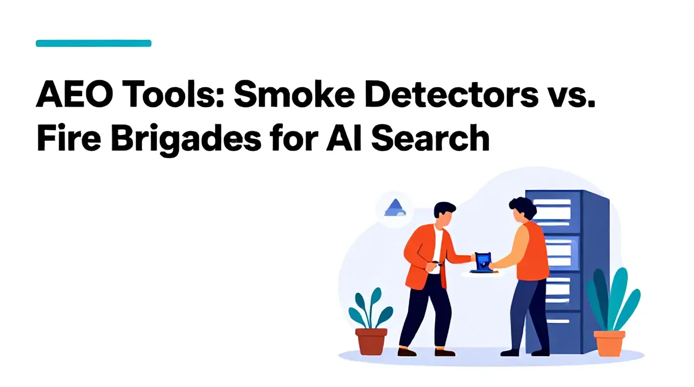 AEO Tools: Smoke Detectors vs. Fire Brigades for AI Search